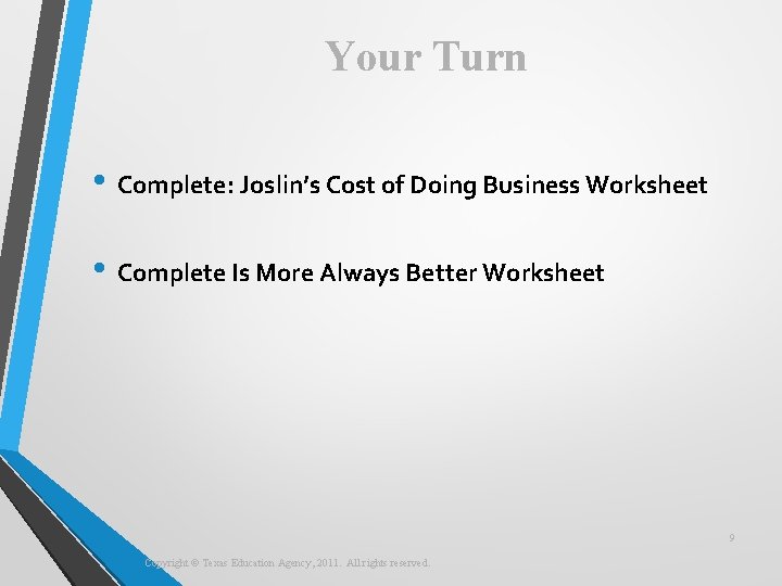 Your Turn • Complete: Joslin’s Cost of Doing Business Worksheet • Complete Is More