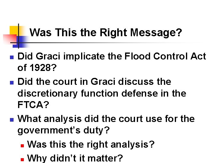 Was This the Right Message? n n n Did Graci implicate the Flood Control