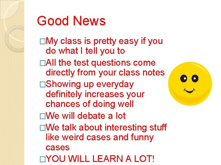 Good News �My class is pretty easy if you do what I tell you