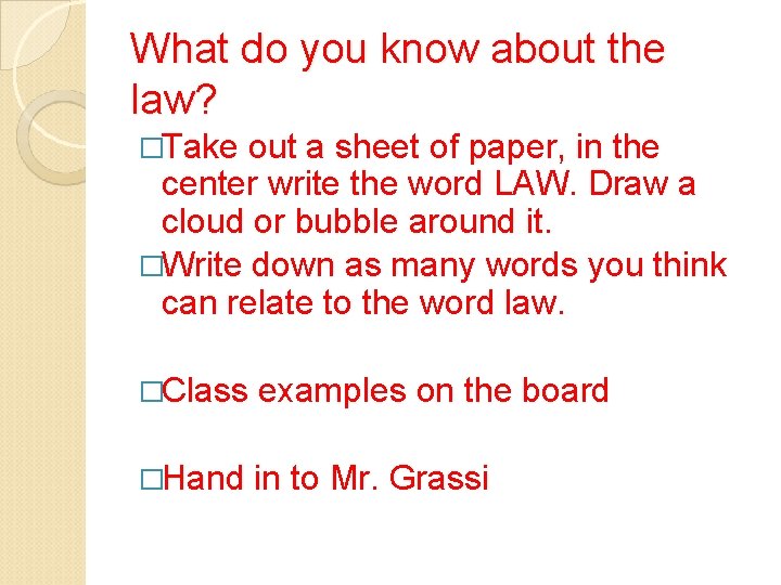 What do you know about the law? �Take out a sheet of paper, in