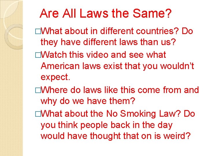 Are All Laws the Same? �What about in different countries? Do they have different