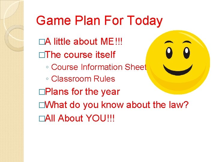 Game Plan For Today �A little about ME!!! �The course itself ◦ Course Information