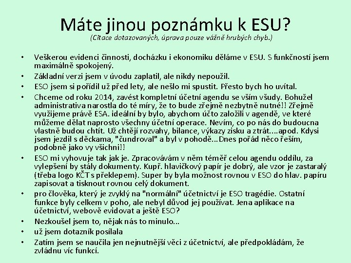 Máte jinou poznámku k ESU? (Citace dotazovaných, úprava pouze vážně hrubých chyb. ) •