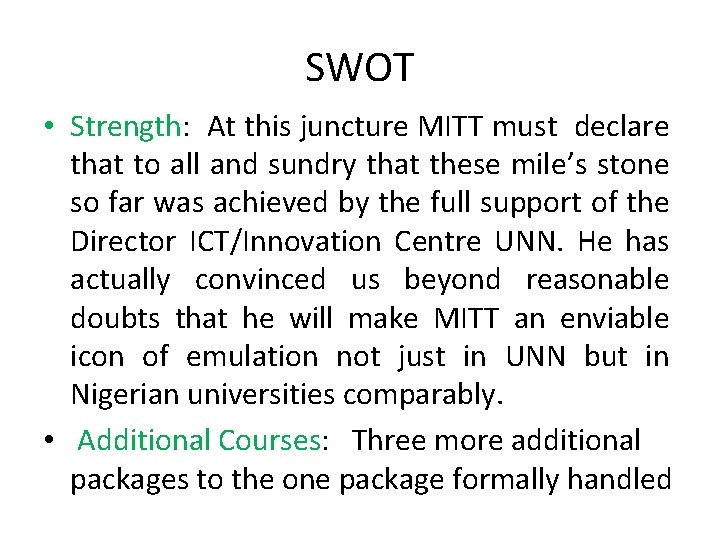 SWOT • Strength: At this juncture MITT must declare that to all and sundry