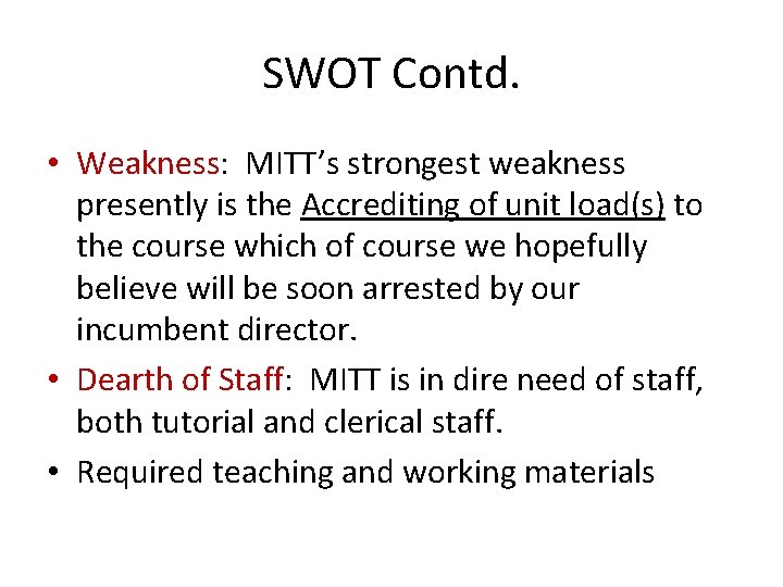 SWOT Contd. • Weakness: MITT’s strongest weakness presently is the Accrediting of unit load(s)