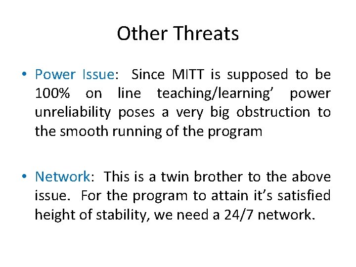 Other Threats • Power Issue: Since MITT is supposed to be 100% on line