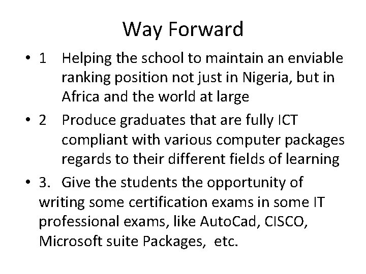 Way Forward • 1 Helping the school to maintain an enviable ranking position not