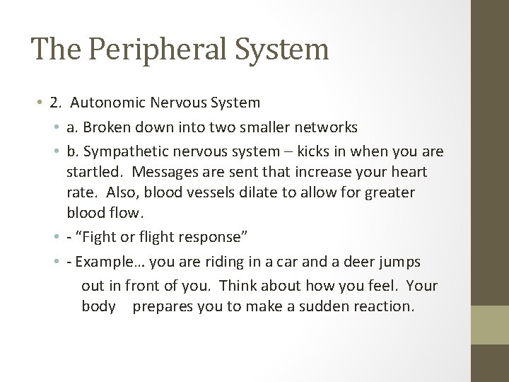 The Peripheral System • 2. Autonomic Nervous System • a. Broken down into two