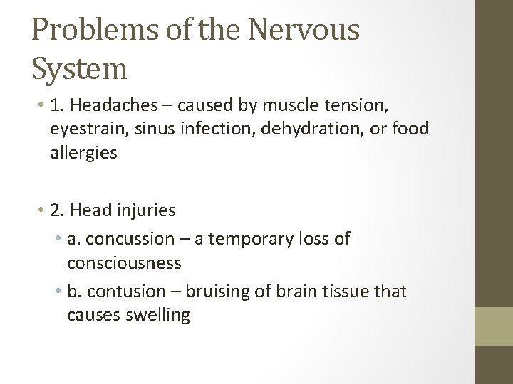 Problems of the Nervous System • 1. Headaches – caused by muscle tension, eyestrain,