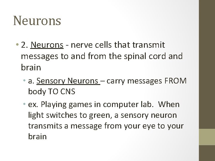 Neurons • 2. Neurons - nerve cells that transmit messages to and from the