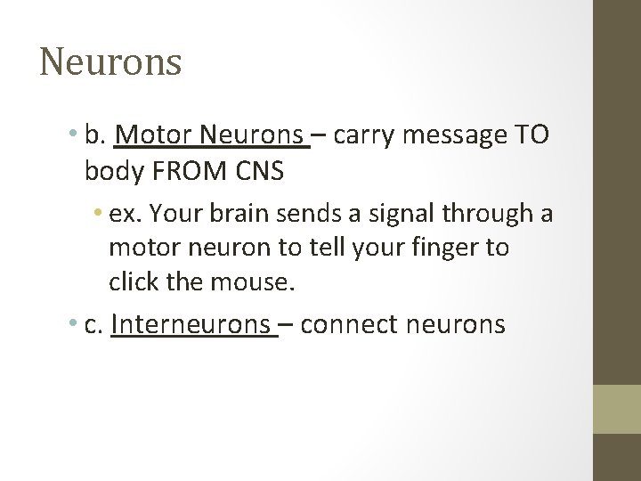 Neurons • b. Motor Neurons – carry message TO body FROM CNS • ex.