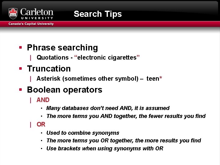 Search Tips § Phrase searching | Quotations - “electronic cigarettes” § Truncation | Asterisk