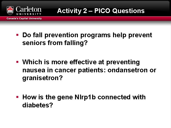 Activity 2 – PICO Questions § Do fall prevention programs help prevent seniors from