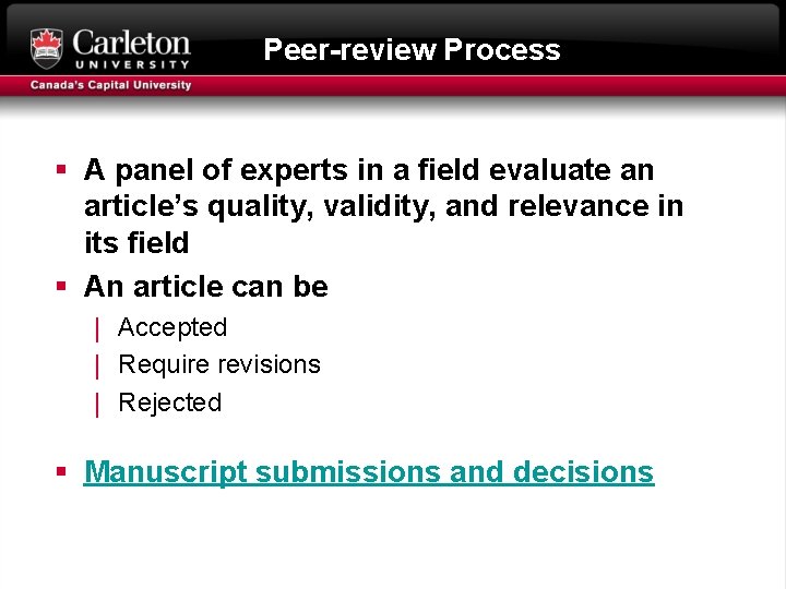 Peer-review Process § A panel of experts in a field evaluate an article’s quality,