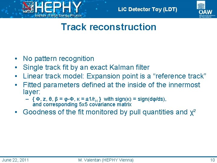 Li. C Detector Toy (LDT) Track reconstruction • • No pattern recognition Single track