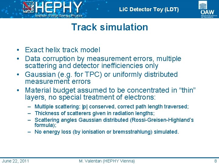 Li. C Detector Toy (LDT) Track simulation • Exact helix track model • Data