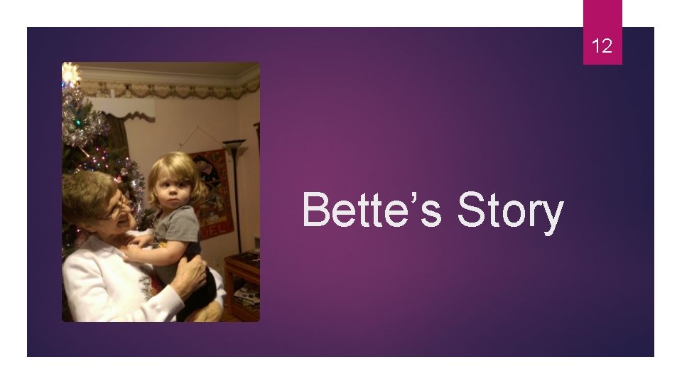 12 Bette’s Story 