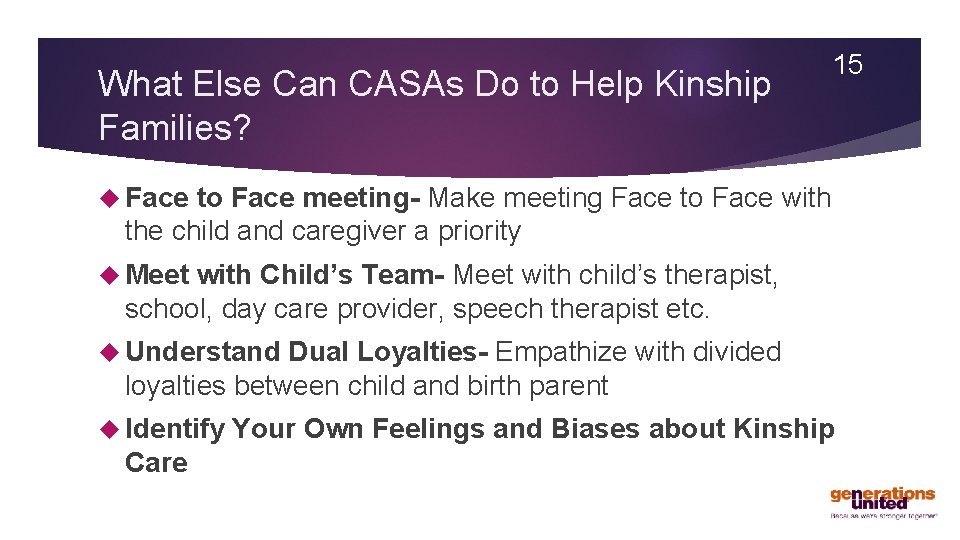 What Else Can CASAs Do to Help Kinship Families? 15 Face to Face meeting-