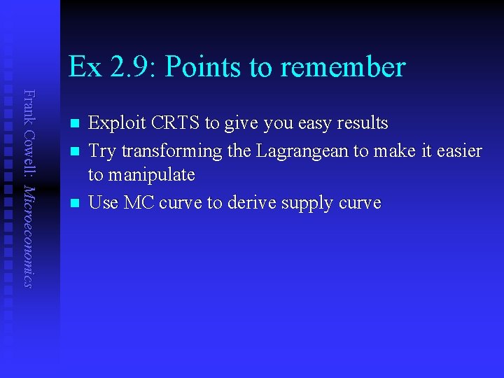 Ex 2. 9: Points to remember Frank Cowell: Microeconomics n n n Exploit CRTS