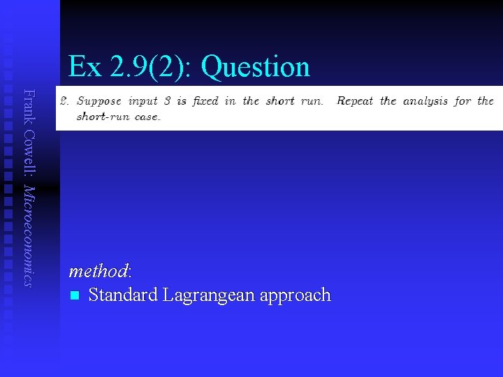 Ex 2. 9(2): Question Frank Cowell: Microeconomics method: n Standard Lagrangean approach 