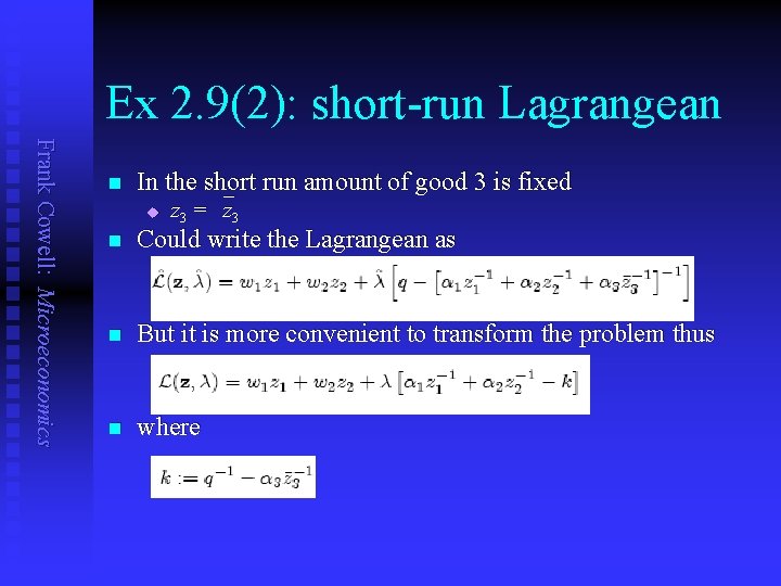 Ex 2. 9(2): short-run Lagrangean Frank Cowell: Microeconomics n In the short run amount