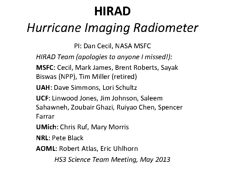 HIRAD Hurricane Imaging Radiometer PI: Dan Cecil, NASA MSFC HIRAD Team (apologies to anyone