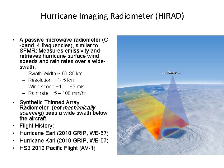 Hurricane Imaging Radiometer (HIRAD) • A passive microwave radiometer (C -band, 4 frequencies), similar