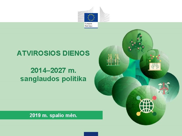 ATVIROSIOS DIENOS 2014– 2027 m. sanglaudos politika 2019 m. spalio mėn. 