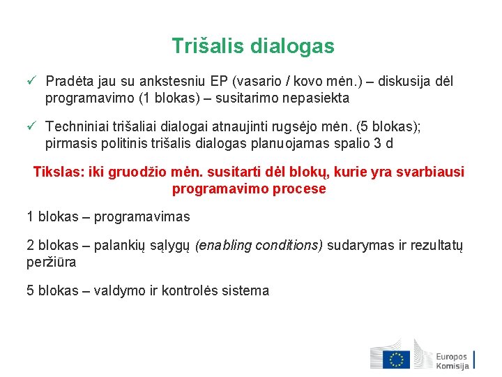 Trišalis dialogas ü Pradėta jau su ankstesniu EP (vasario / kovo mėn. ) –