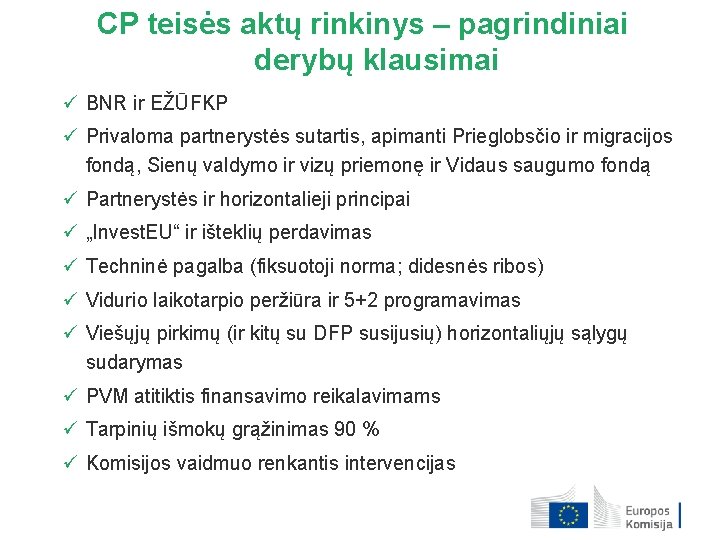 CP teisės aktų rinkinys – pagrindiniai derybų klausimai ü BNR ir EŽŪFKP ü Privaloma