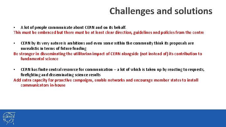 Challenges and solutions • A lot of people communicate about CERN and on its