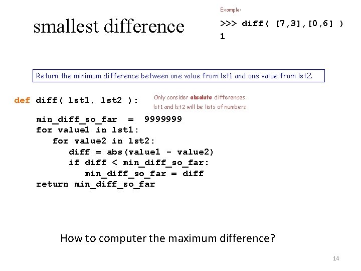 Example: smallest difference >>> diff( [7, 3], [0, 6] ) 1 Return the minimum