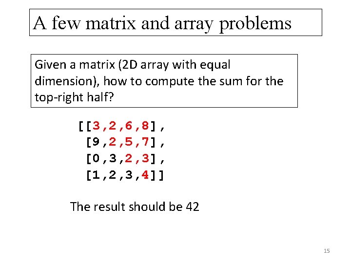 A few matrix and array problems Given a matrix (2 D array with equal