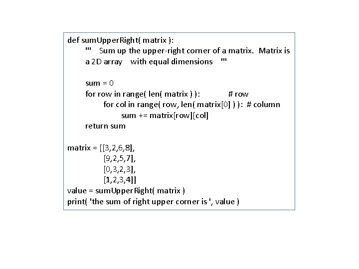 def sum. Upper. Right( matrix ): ''' Sum up the upper-right corner of a