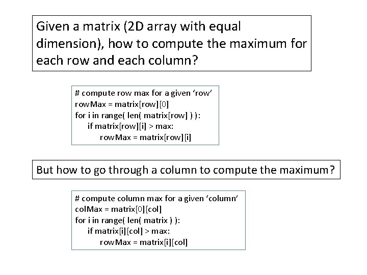 Given a matrix (2 D array with equal dimension), how to compute the maximum