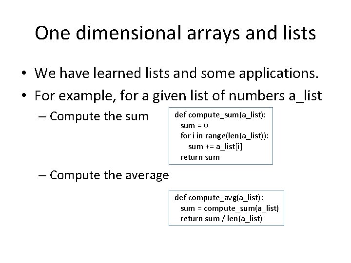 One dimensional arrays and lists • We have learned lists and some applications. •