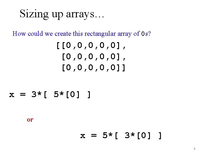 Sizing up arrays… How could we create this rectangular array of 0 s? [[0,