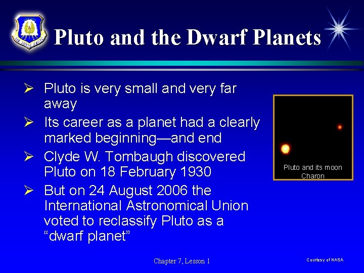 Pluto and the Dwarf Planets Ø Pluto is very small and very far away Pluto and the Dwarf Planets Ø Pluto is very small and very far away