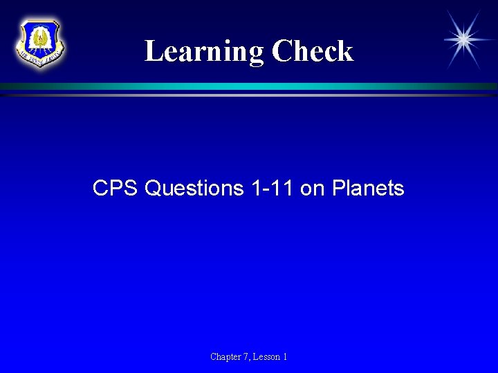 Learning Check CPS Questions 1 -11 on Planets Chapter 7, Lesson 1 Learning Check CPS Questions 1 -11 on Planets Chapter 7, Lesson 1