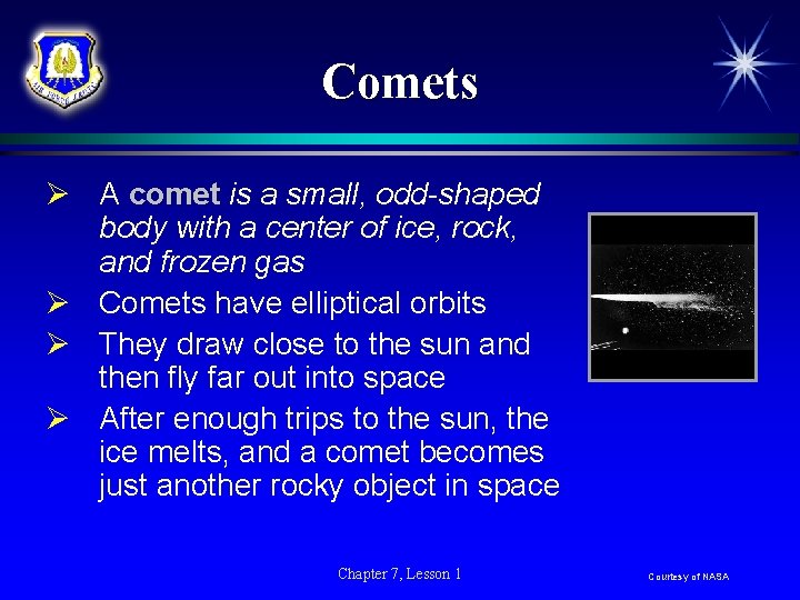 Comets Ø A comet is a small, odd-shaped body with a center of ice, Comets Ø A comet is a small, odd-shaped body with a center of ice,