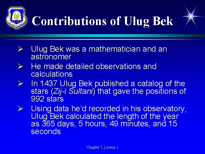 Contributions of Ulug Bek Ø Ulug Bek was a mathematician and an astronomer Ø Contributions of Ulug Bek Ø Ulug Bek was a mathematician and an astronomer Ø