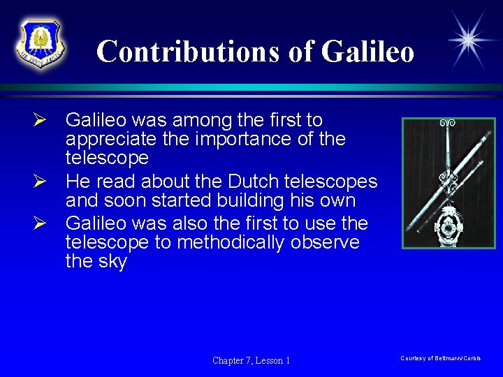 Contributions of Galileo Ø Galileo was among the first to appreciate the importance of Contributions of Galileo Ø Galileo was among the first to appreciate the importance of