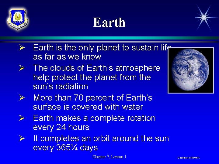 Earth Ø Earth is the only planet to sustain life as far as we Earth Ø Earth is the only planet to sustain life as far as we