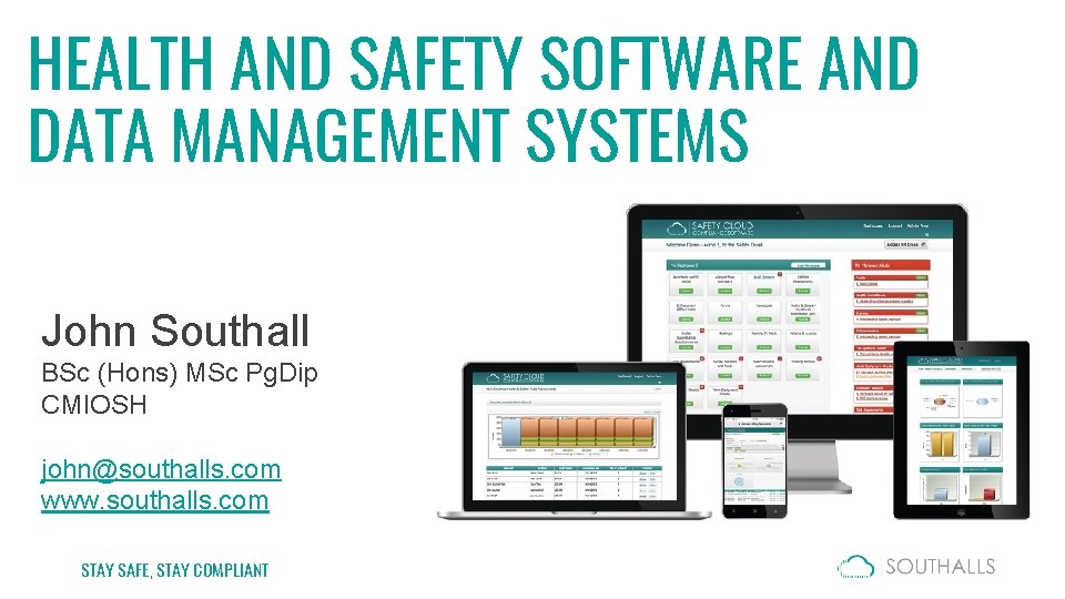 HEALTH AND SAFETY SOFTWARE AND DATA MANAGEMENT SYSTEMS John Southall BSc (Hons) MSc Pg.