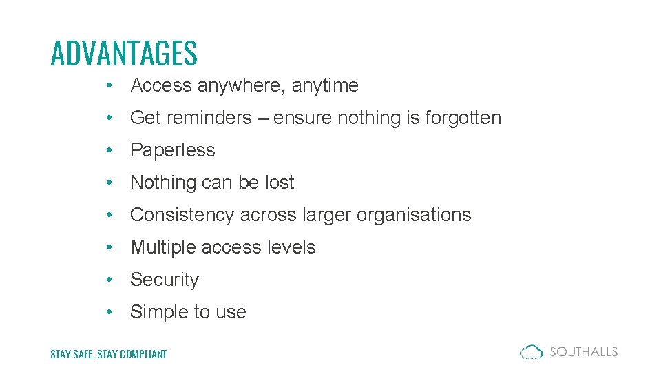 ADVANTAGES • Access anywhere, anytime • Get reminders – ensure nothing is forgotten •