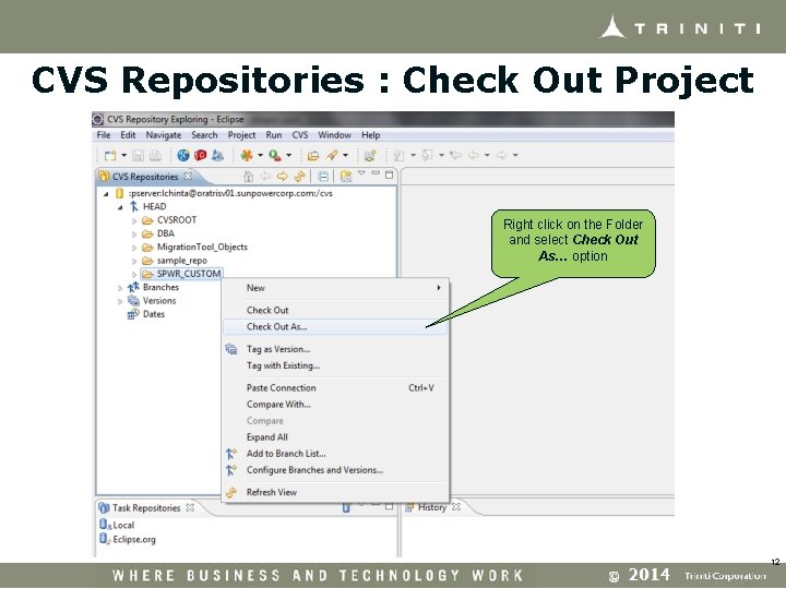 CVS Repositories : Check Out Project Right click on the Folder and select Check