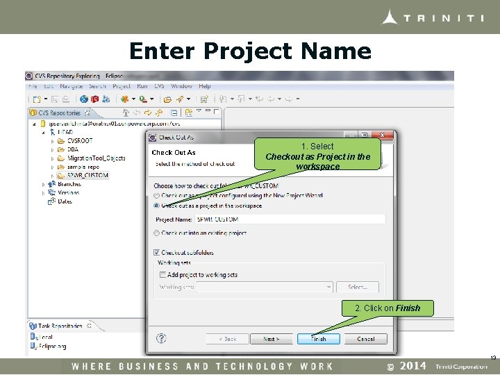 Enter Project Name 1. Select Checkout as Project in the workspace 2. Click on
