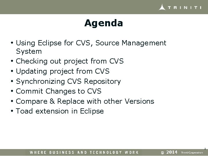 Agenda • Using Eclipse for CVS, Source Management • • • System Checking out