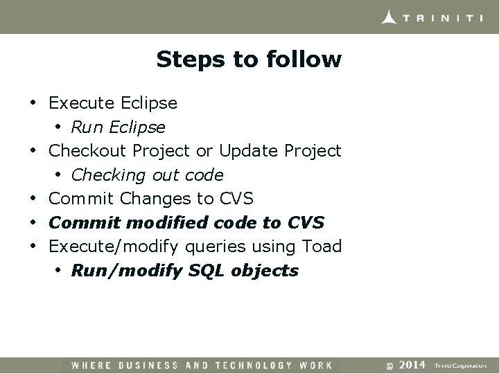 Steps to follow • Execute Eclipse • Run Eclipse • Checkout Project or Update