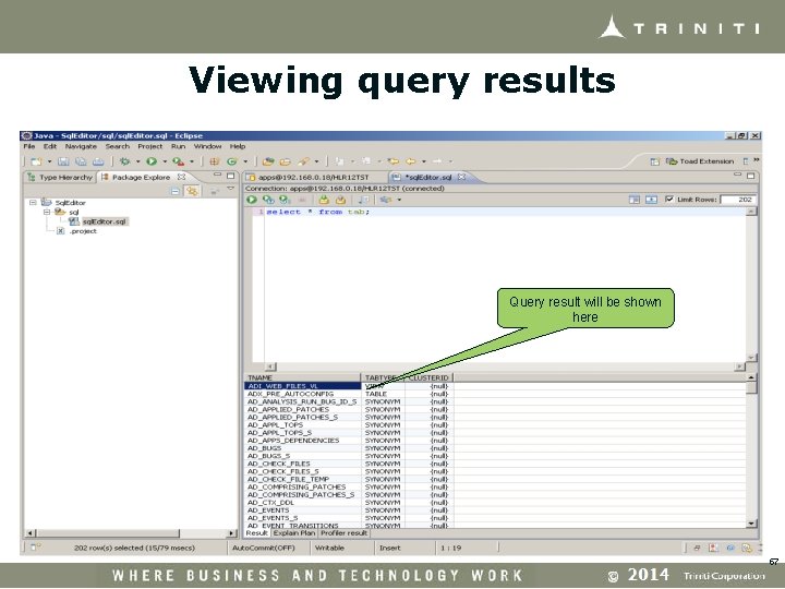 Viewing query results Query result will be shown here 57 